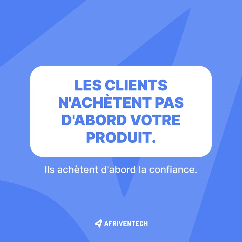 Publication Afriventech : « Les clients n'achètent pas d'abord votre produit. Ils achètent d'abord la confiance. »
